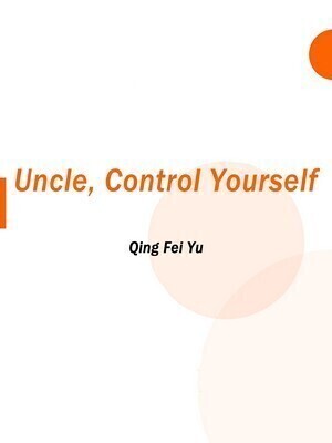 Uncle, Control Yourself